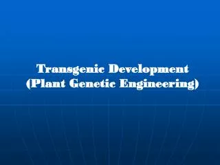 Transgenic Development (Plant Genetic Engineering)