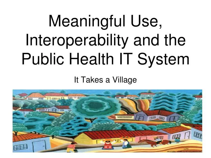 meaningful use interoperability and the public health it system