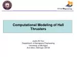 Computational Modeling of Hall Thrusters - slide 1