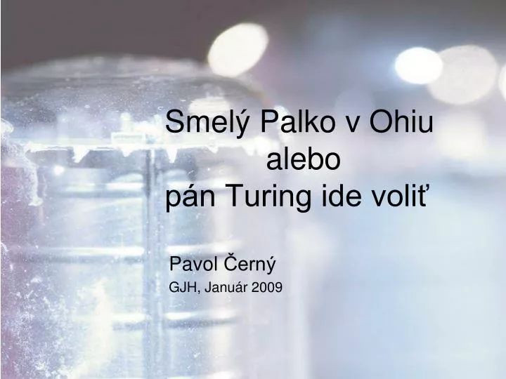 sme l palko v ohiu alebo p n turing ide voli