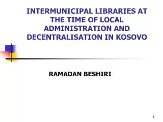 INTERMUNICIPAL LIBRARIES AT THE TIME OF LOCAL ADMINISTRATION AND DECENTRALISATION IN KOSOVO