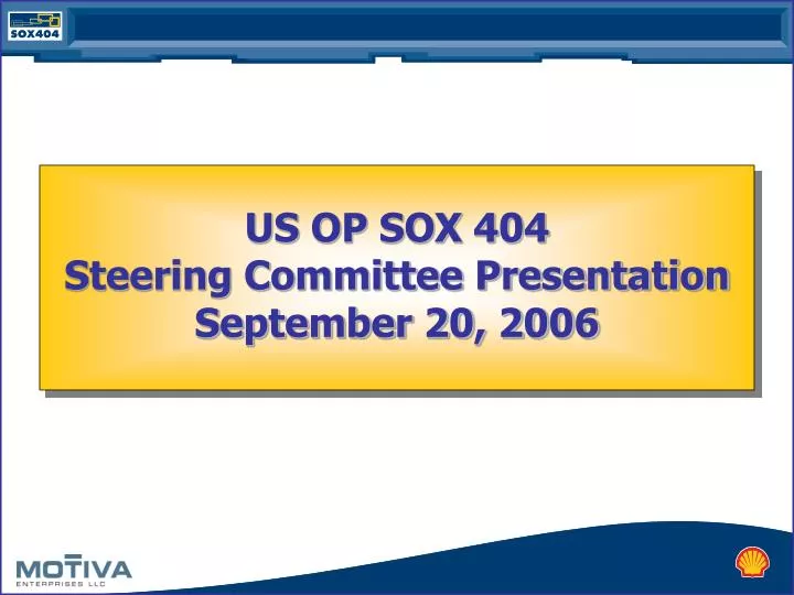 us op sox 404 steering committee presentation september 20 2006