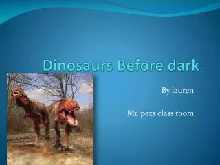 Dinosaurs Before dark