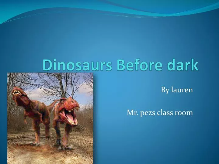 dinosaurs before dark
