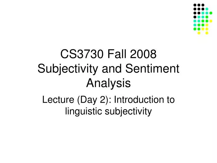 cs3730 fall 2008 subjectivity and sentiment analysis