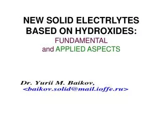 NEW SOLID ELECTRLYTES BASED ON HYDROXIDES: FUNDAMENTAL and APPLIED ASPECTS