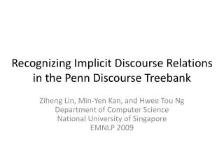 Recognizing Implicit Discourse Relations in the Penn Discourse Treebank