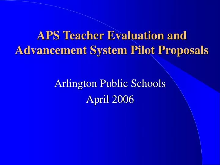 aps teacher evaluation and advancement system pilot proposals