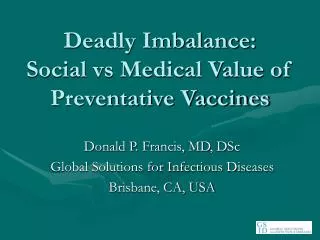 Deadly Imbalance: Social vs Medical Value of Preventative Vaccines
