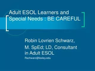Adult ESOL Learners and Special Needs : BE CAREFUL
