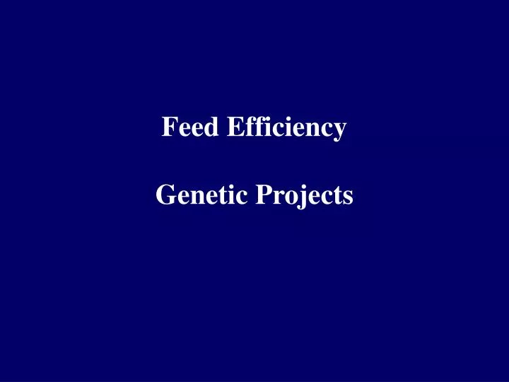 feed efficiency genetic projects