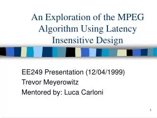 An Exploration of the MPEG Algorithm Using Latency Insensitive Design