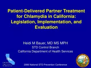 Heidi M Bauer, MD MS MPH STD Control Branch California Department of Health Services