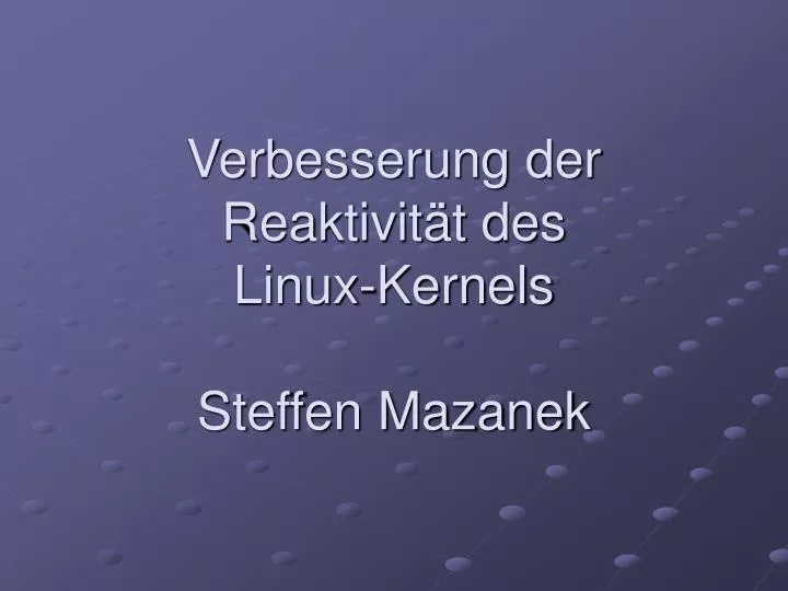 verbesserung der reaktivit t des linux kernels steffen mazanek