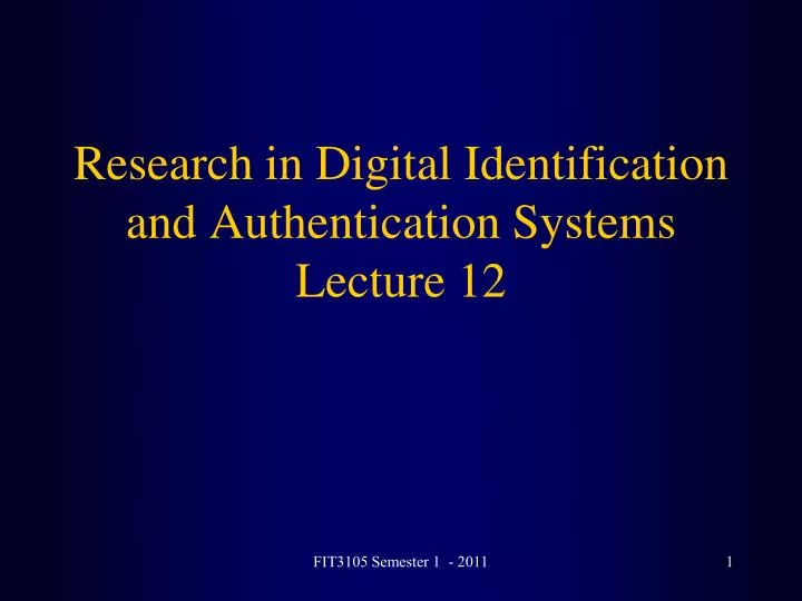 research in digital identification and authentication systems lecture 12