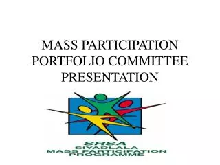 MASS PARTICIPATION PORTFOLIO COMMITTEE PRESENTATION