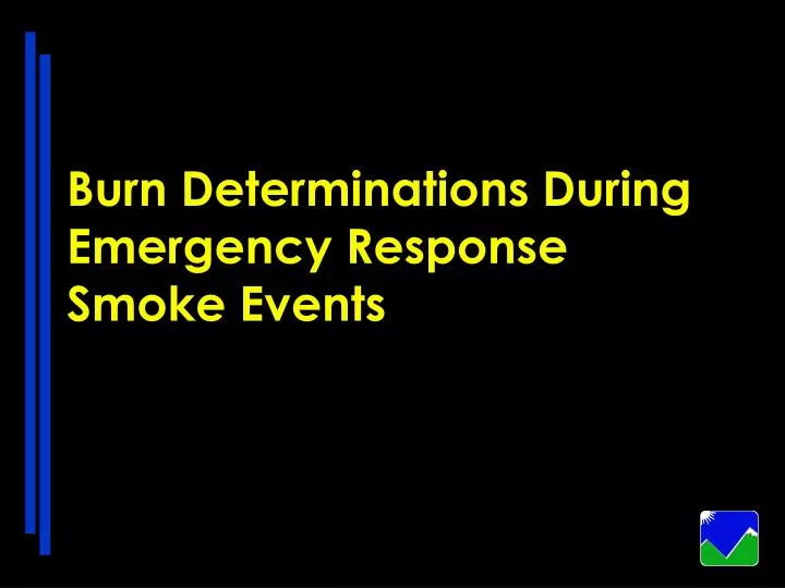 burn determinations during emergency response smoke events