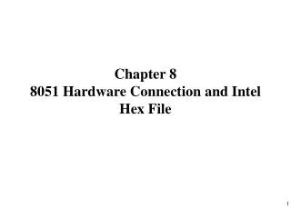 Chapter 8 8051 Hardware Connection and Intel Hex File