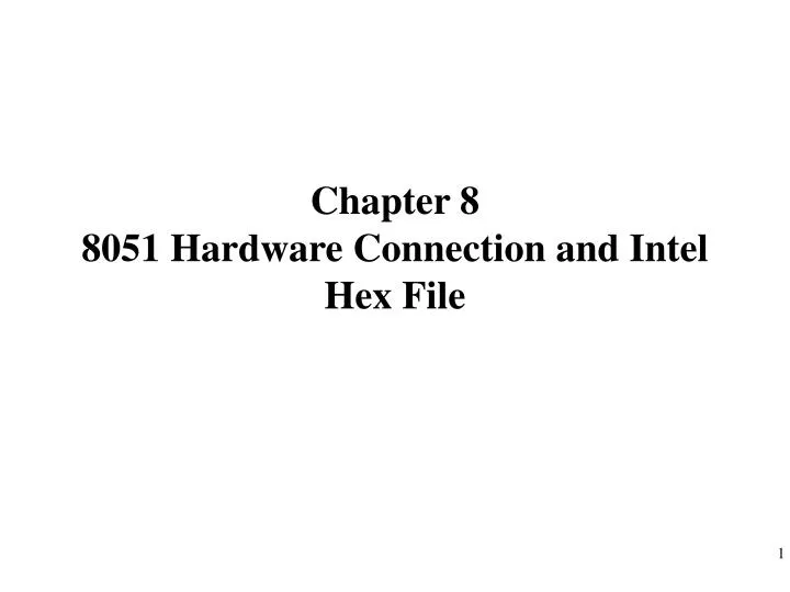 chapter 8 8051 hardware connection and intel hex file