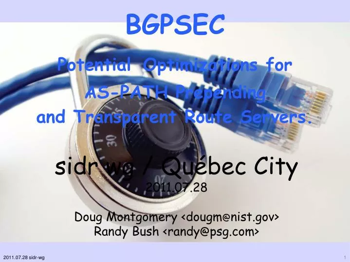 sidr wg qu bec c ity 2011 07 28 doug montgomery dougm @ nist gov randy bush randy @ psg com