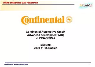 Continental Automotive GmbH Advanced development (AD) at INGAS SPA2 Meeting 2009-11-05 Naples