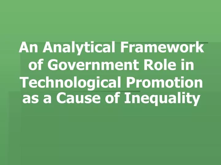 an analytical framework of government role in technological promotion as a cause of inequality