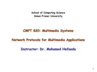 School of Computing Science Simon Fraser University CMPT 820: Multimedia Systems
