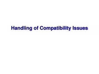 Handling of Compatibility Issues