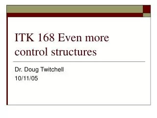 ITK 168 Even more control structures