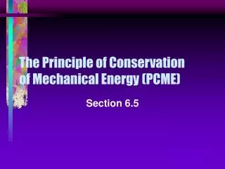 The Principle of Conservation of Mechanical Energy (PCME)