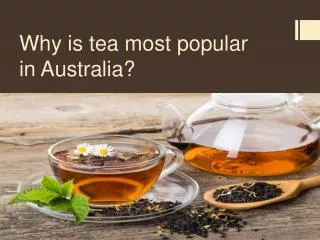 Why is tea most popular in Australia?