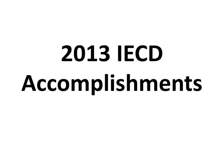 2013 iecd accomplishments