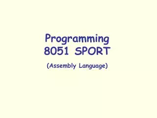 Programming 8051 SPORT (Assembly Language)
