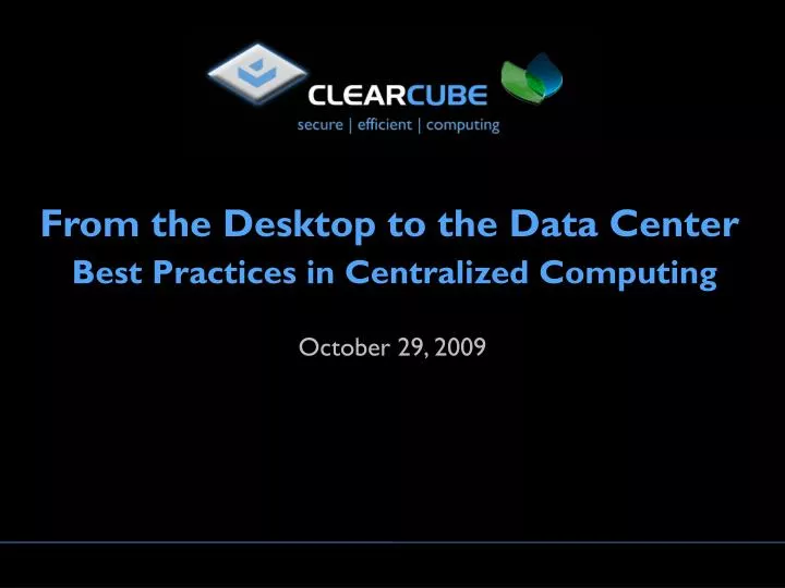 from the desktop to the data center best practices in centralized computing