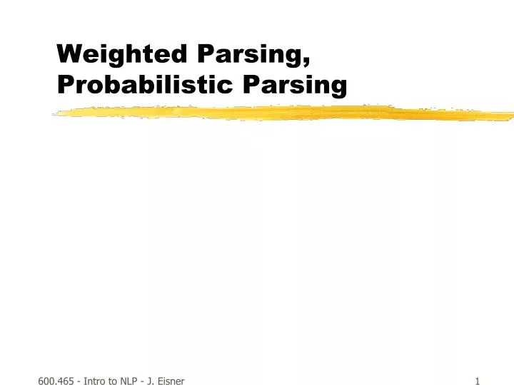 weighted parsing probabilistic parsing