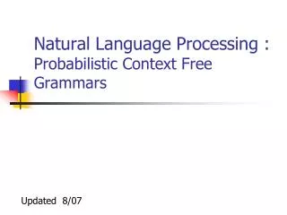 Natural Language Processing : Probabilistic Context Free Grammars