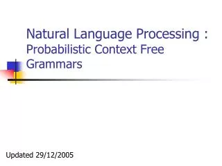 Natural Language Processing : Probabilistic Context Free Grammars