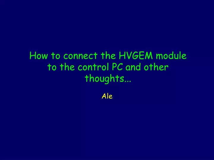 how to connect the hvgem module to the control pc and other thoughts