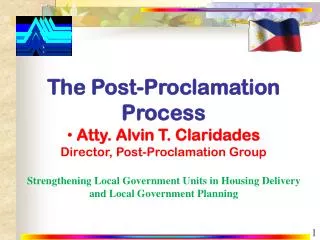 The Post-Proclamation Process Atty. Alvin T. Claridades Director, Post-Proclamation Group