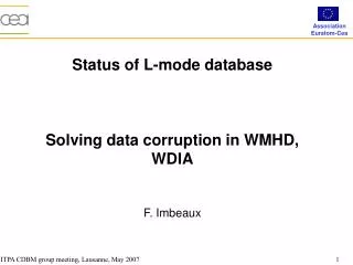Status of L-mode database Solving data corruption in WMHD, WDIA F. Imbeaux