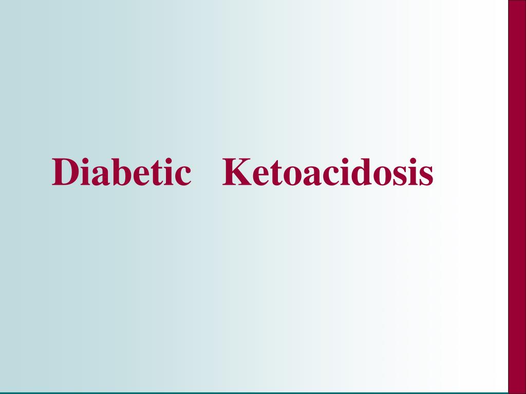 PPT - Diabetic Ketoacidosis PowerPoint Presentation, free download - ID ...