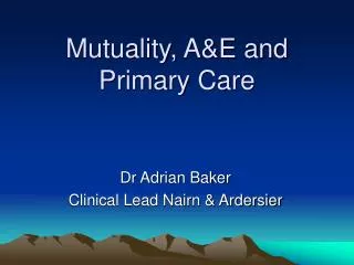 Mutuality, A&amp;E and Primary Care