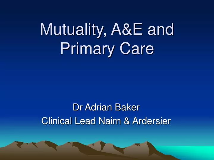 mutuality a e and primary care