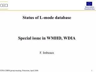 Status of L-mode database Special issue in WMHD, WDIA F. Imbeaux