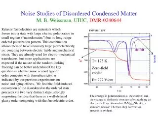 Noise Studies of Disordered Condensed Matter M. B. Weissman, UIUC, DMR-0240644