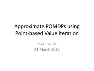 Approximate POMDPs using Point-based Value Iteration