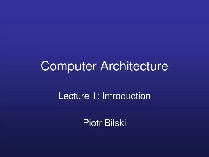 lecture 1 introduction piotr bilski
