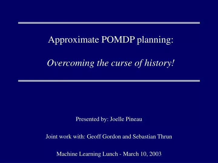 approximate pomdp planning overcoming the curse of history