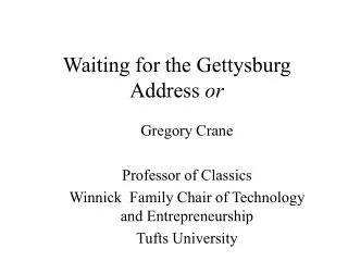 Waiting for the Gettysburg Address or
