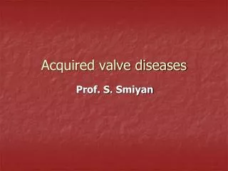 Acquired valve diseases